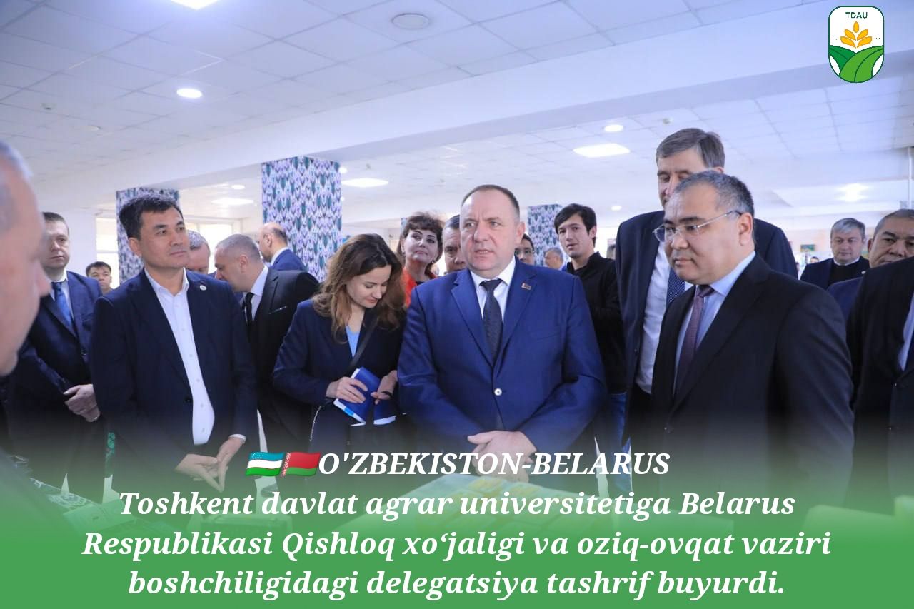 A delegation led by the Minister of Agriculture and Food of the Republic of Belarus visited the Tashkent State Agrarian University.